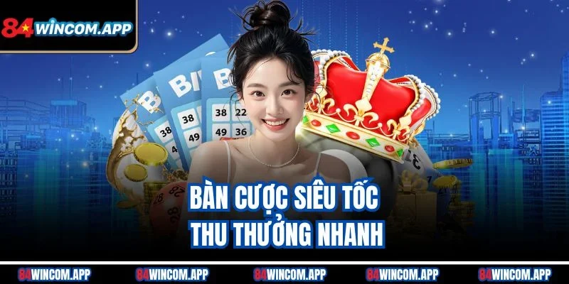 Bàn cược siêu tốc thu thưởng nhanh
