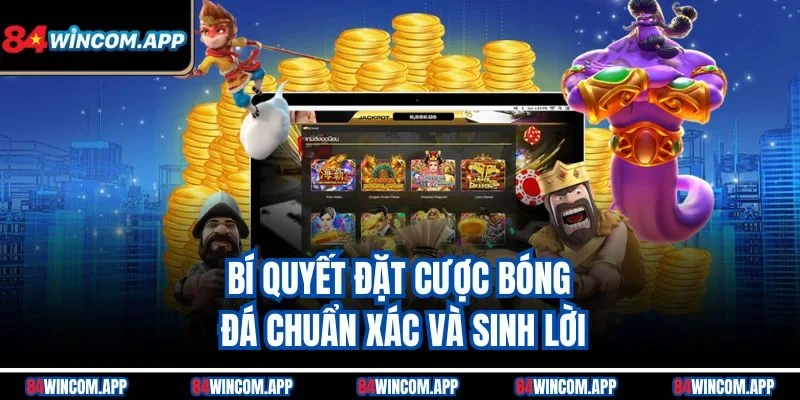 Hướng Dẫn Cá Cược Bách Chiến Bách Thắng Cùng 84win 1 Bí quyết đặt cược bóng đá chuẩn xác và sinh lời