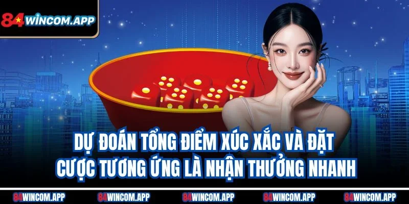 Sicbo Live 84win - Trải Nghiệm Game Xúc Xắc Đỉnh Cao 2 Dự đoán tổng điểm xúc xắc và đặt cược tương ứng là nhận thưởng nhanh