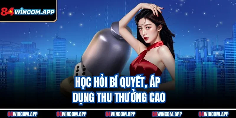 Sicbo Live 84win - Trải Nghiệm Game Xúc Xắc Đỉnh Cao 3 Học hỏi bí quyết, áp dụng thu thưởng cao
