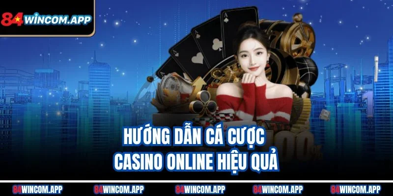 Hướng Dẫn Cá Cược Bách Chiến Bách Thắng Cùng 84win 3 Hướng dẫn cá cược casino online hiệu quả