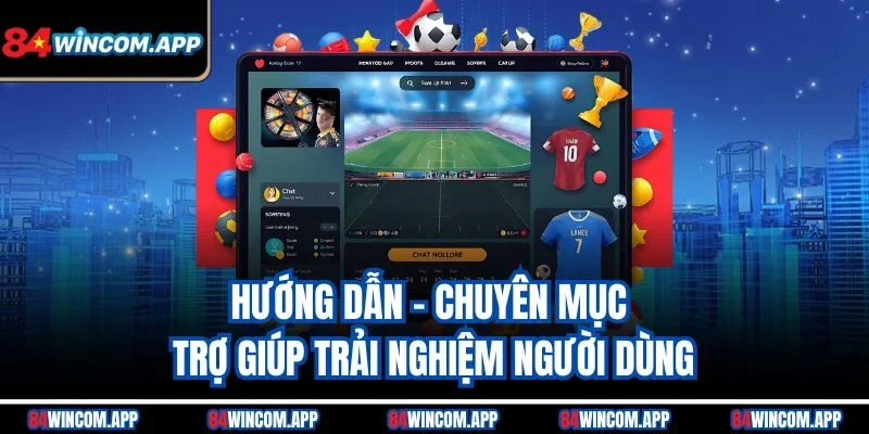 Hướng dẫn - Chuyên mục trợ giúp trải nghiệm người dùng