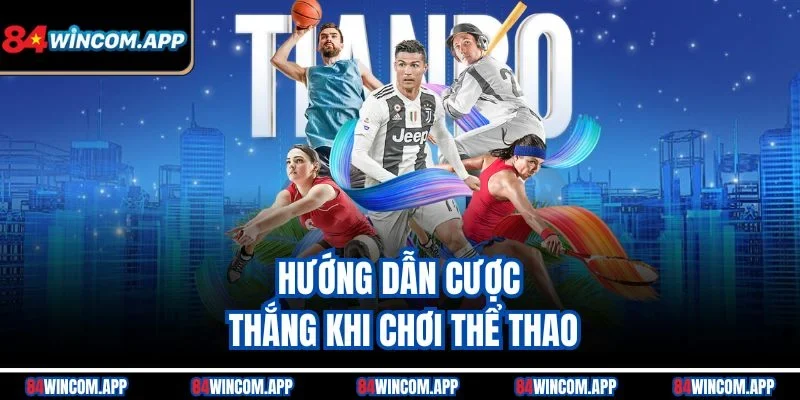 Hướng Dẫn Cược Thắng Thần Tốc - Lật Kèo Mọi Sảnh Cùng 84win 2 Hướng dẫn cược thắng khi chơi thể thao