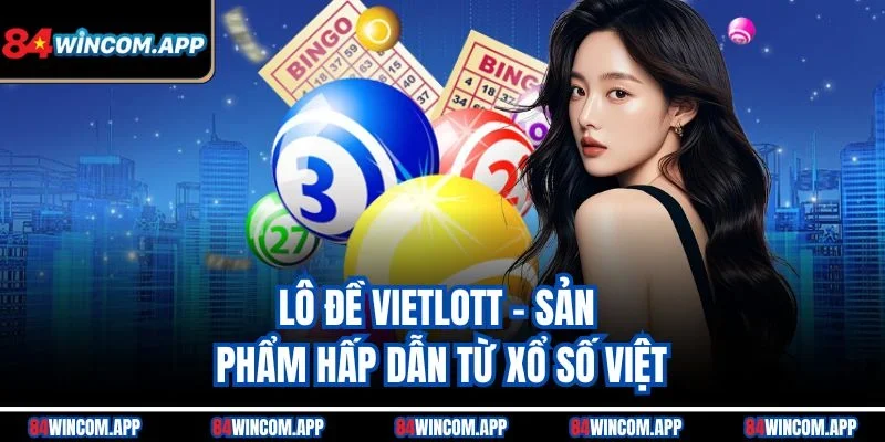 Lô Đề Vietlott - Hệ Thống Cá Cược Số Đẳng Cấp, Thưởng To 1 Lô đề Vietlott - Sản phẩm hấp dẫn từ xổ số Việt