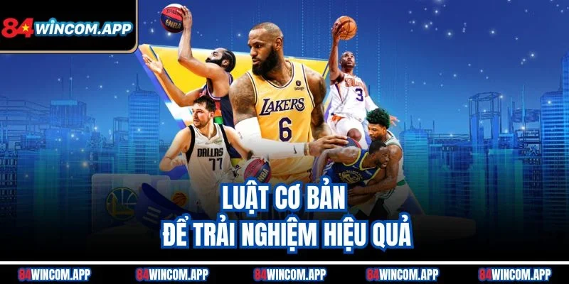 Cược Bóng Rổ - Cách Chơi Và Các Loại Kèo Để Thắng Lớn 2 Luật cơ bản để trải nghiệm hiệu quả