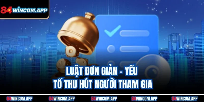 Luật đơn giản - Yếu tố thu hút người tham gia