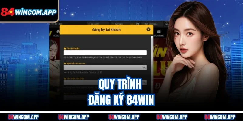 Đăng Ký 84win – Bước Đầu Vào Thế Giới Giải Trí Đỉnh Cao 1 Quy trình đăng ký 84win
