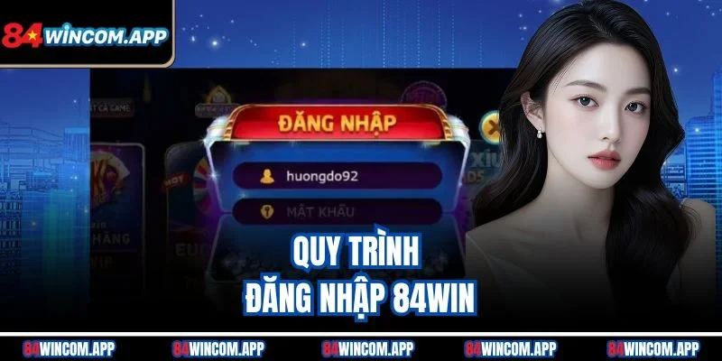 Đăng Nhập 84win Nhanh Chóng Vào Sảnh Cược Lớn Hôm Nay! 1 Quy trình đăng nhập 84win