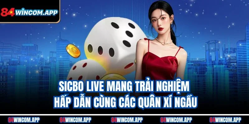 Sicbo Live 84win - Trải Nghiệm Game Xúc Xắc Đỉnh Cao 1 Sicbo live mang trải nghiệm hấp dẫn cùng các quân xí ngầu