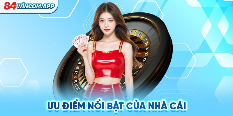 84WIN - Trang Chủ 84WIN Cá Cược Uy Tín Đăng Ký Mới Nhận 84K 15 Ưu điểm nổi bật của nhà cái