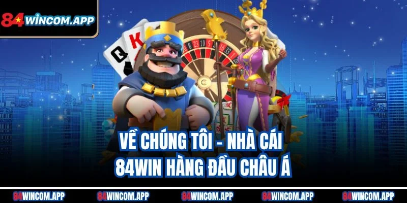Về Chúng Tôi – 84win 1 Về chúng tôi – Nhà cái 84win hàng đầu châu Á