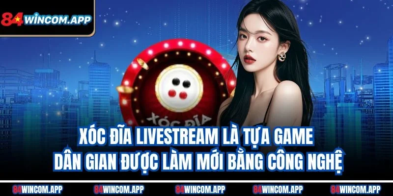 Xóc Đĩa Livestream - Trò Chơi Dân Gian Kết Hợp Công Nghệ 1 Xóc đĩa Livestream là tựa game dân gian được làm mới bằng công nghệ